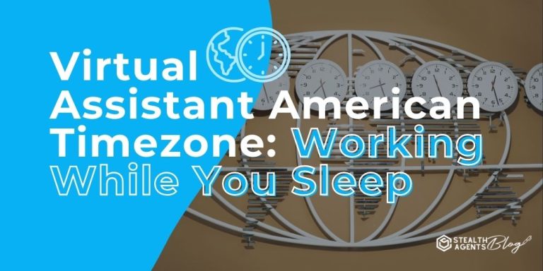 Virtual Assistant American Timezone: Working While You Sleep