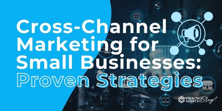 Cross-Channel Marketing for Small Businesses: Proven Strategies