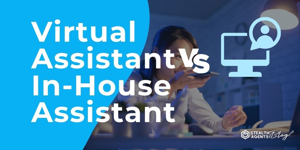 Virtual Assistant vs In-House Assistant