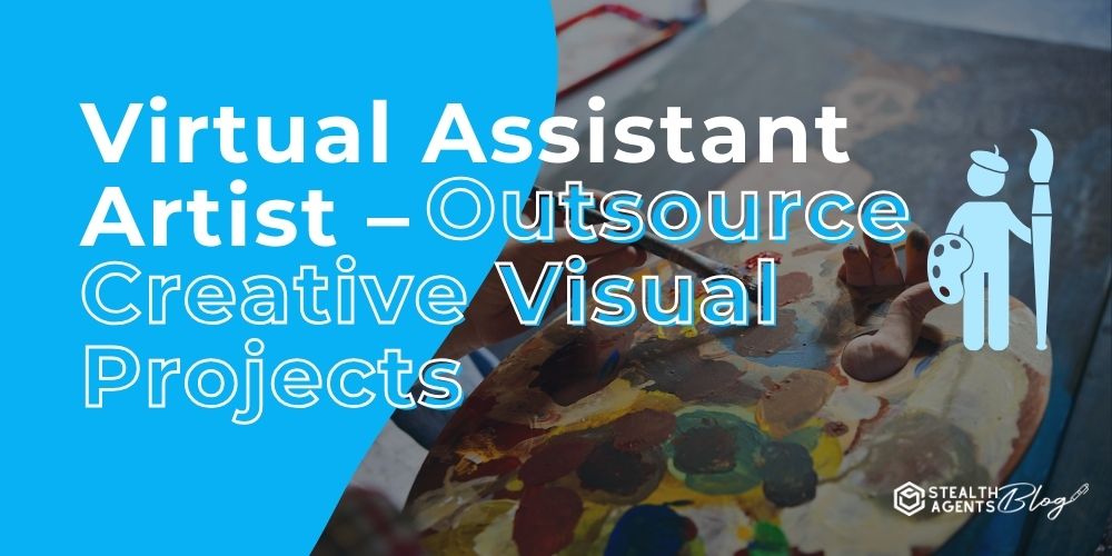 Virtual Assistant Artist - Outsource Creative Visual Projects