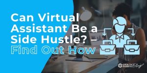 Can Virtual Assistant Be a Side Hustle? - Find Out How