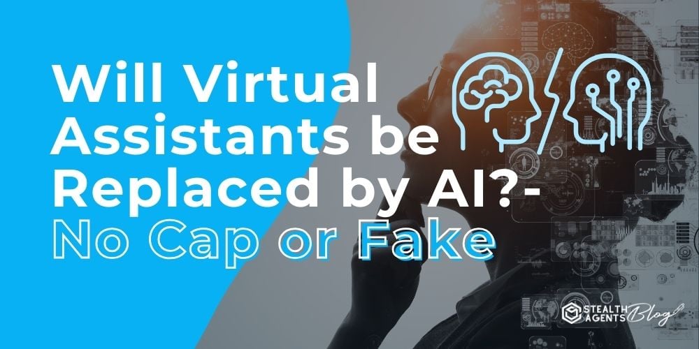 Will Virtual Assistants be Replaced by AI? - No Cap or Fake