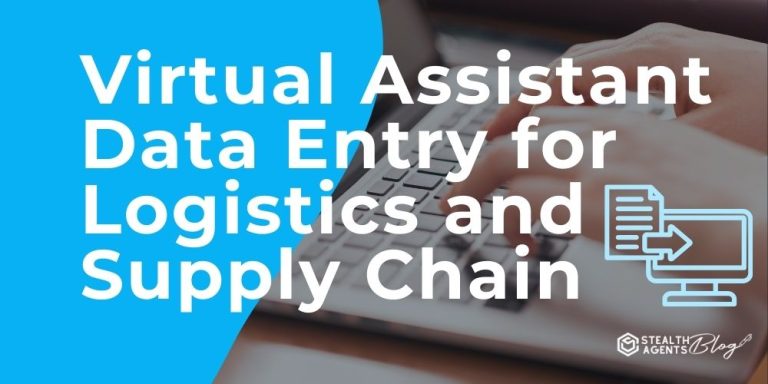 Virtual Assistant Data Entry for Logistics and Supply Chain