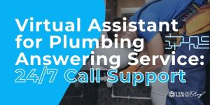 Virtual Assistant for Plumbing Answering Service: 24/7 Call Support