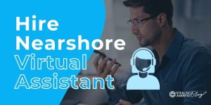 Hire Nearshore Virtual Assistant - Get More Done