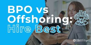 BPO vs Offshoring: Hire Best