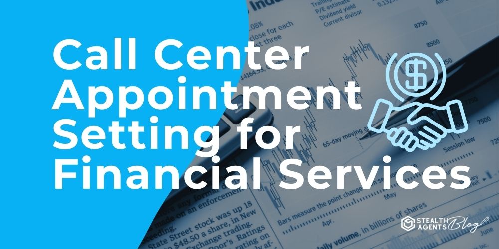 Call Center Appointment Setting for Financial Services