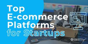 Top E-commerce Platforms for Startups