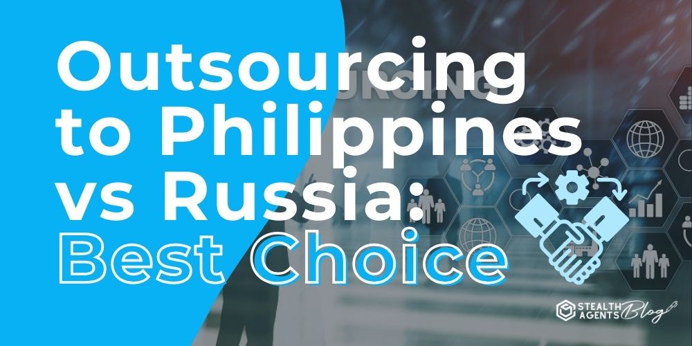 Outsourcing to Philippines vs Russia: Best Choice