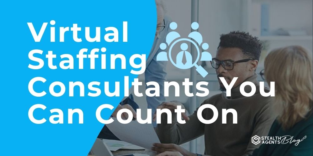 Virtual Staffing Consultants You Can Count On