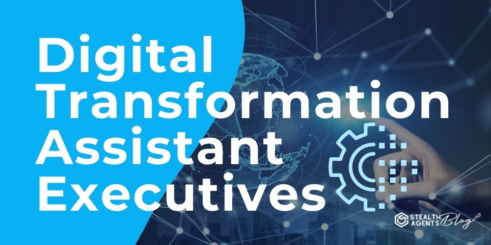 Digital Transformation Assistant Executives