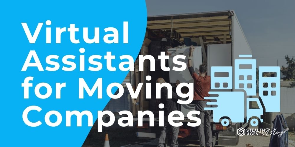 Virtual Assistants for Moving Companies