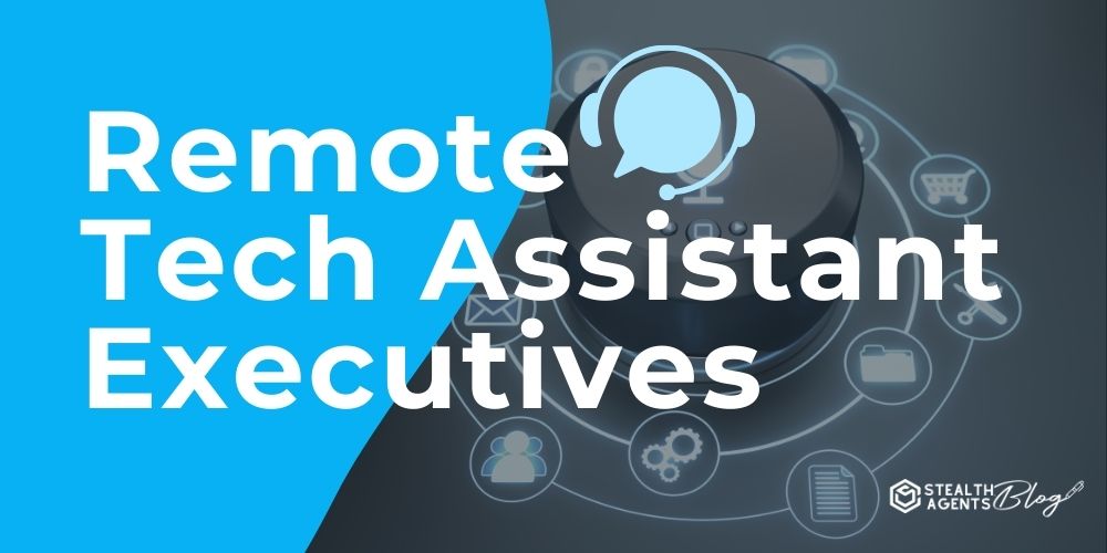 Remote Tech Assistant Executives