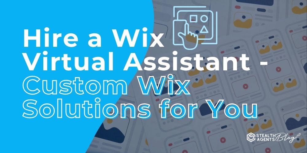 Hire a Wix Virtual Assistant - Custom Wix Solutions for You