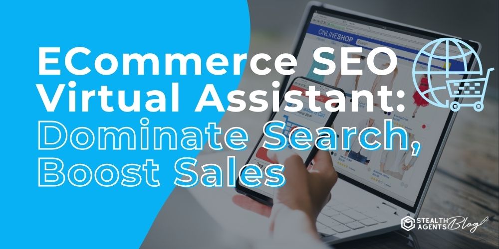 ECommerce SEO Virtual Assistant: Dominate Search, Boost Sales