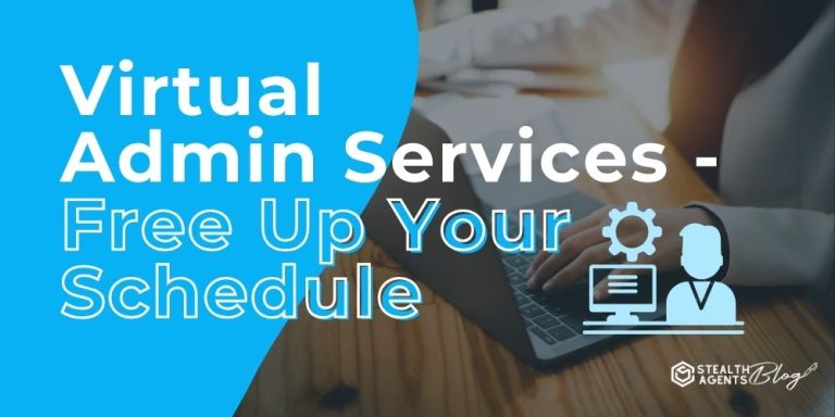 Virtual Admin Services - Free Up Your Schedule