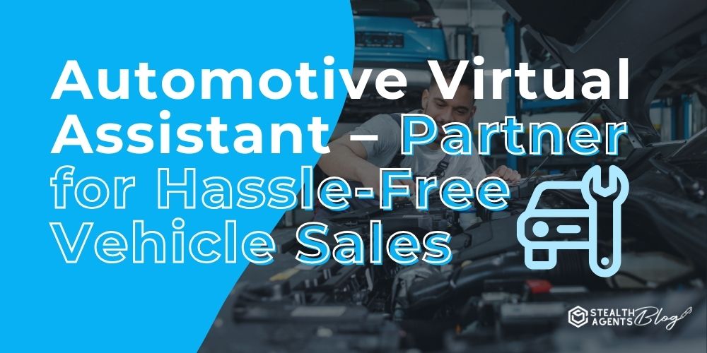 Automotive Virtual Assistant - Partner for Hassle-Free Vehicle Sales