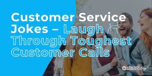 Customer Service Jokes - Laugh Through Toughest Customer Calls