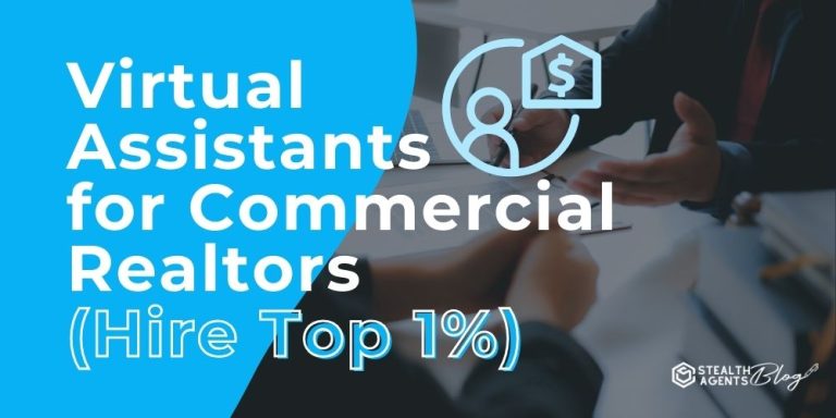 Virtual Assistants for Commercial Realtors (Hire Top 1%)