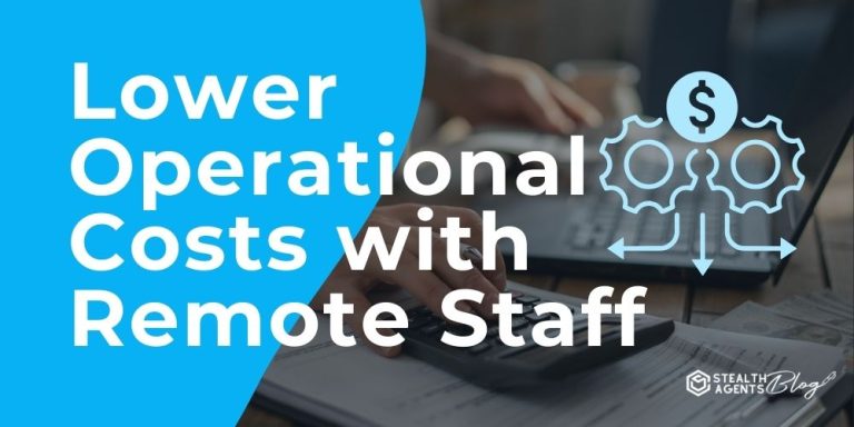 Lower Operational Costs with Remote Staff