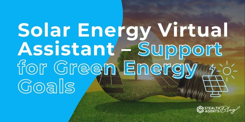 Solar Energy Virtual Assistant - Support for Green Energy Goals