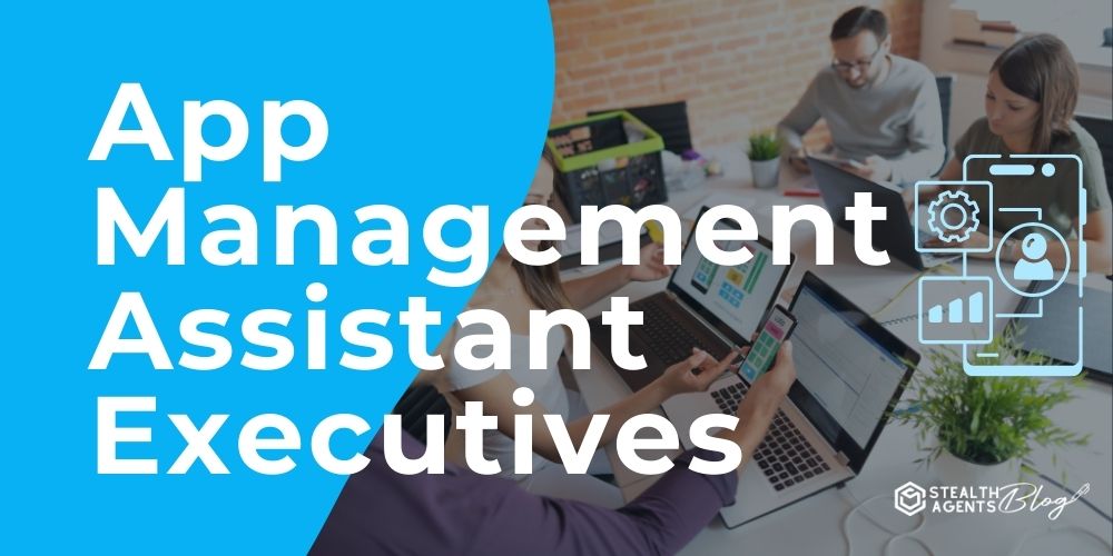 App Management Assistant Executives