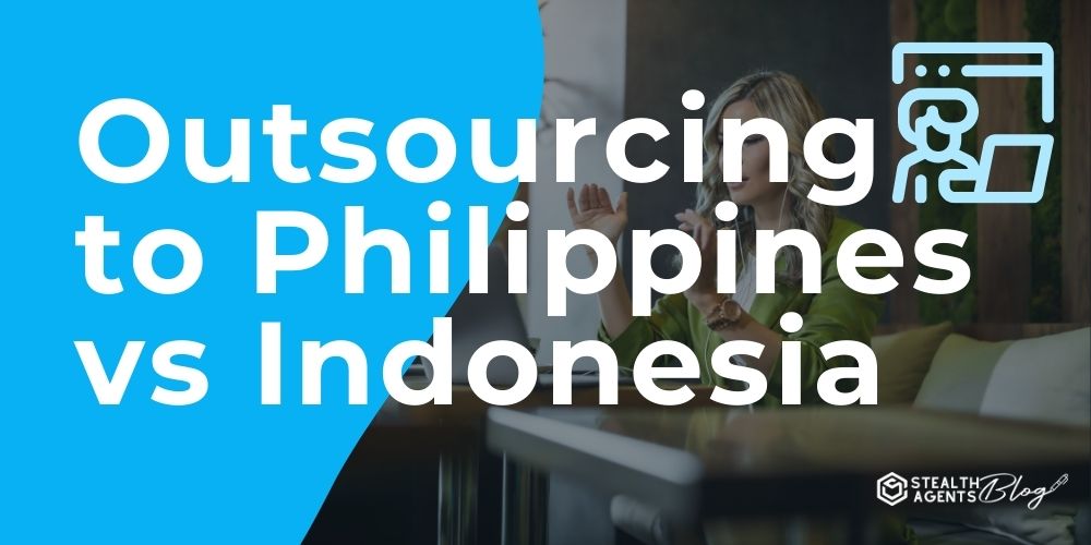 Outsourcing to Philippines vs Indonesia