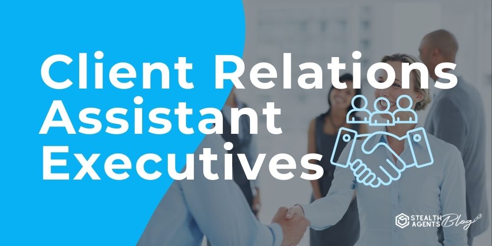 Client Relations Assistant Executives