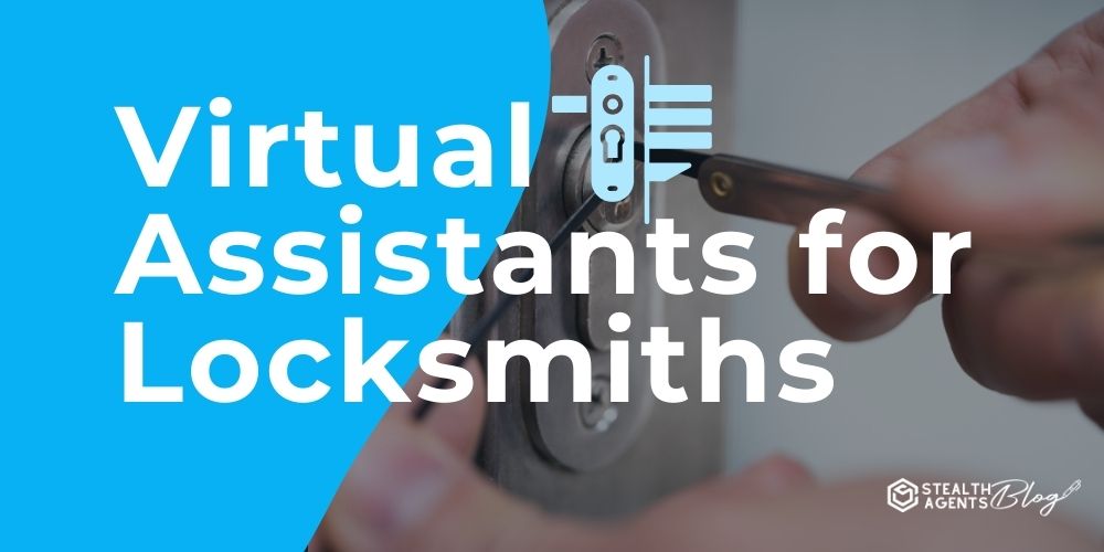 Virtual Assistants for Locksmiths