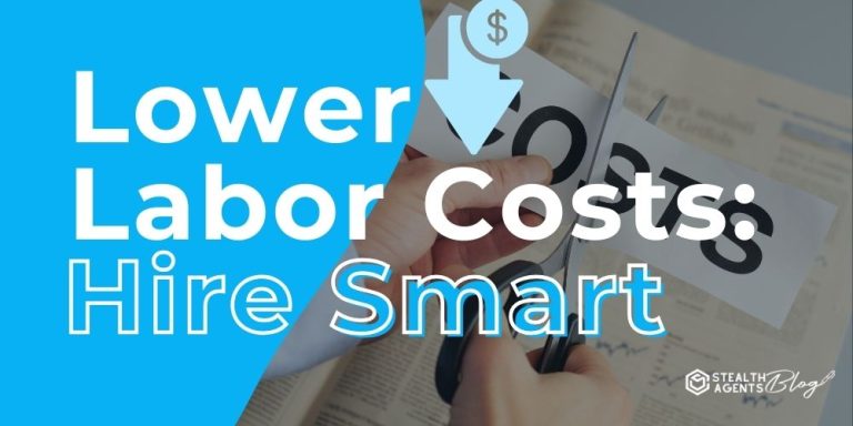 Lower Labor Costs: Hire Smart