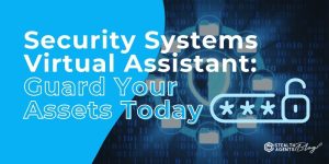 Security Systems Virtual Assistant: Guard Your Assets Today