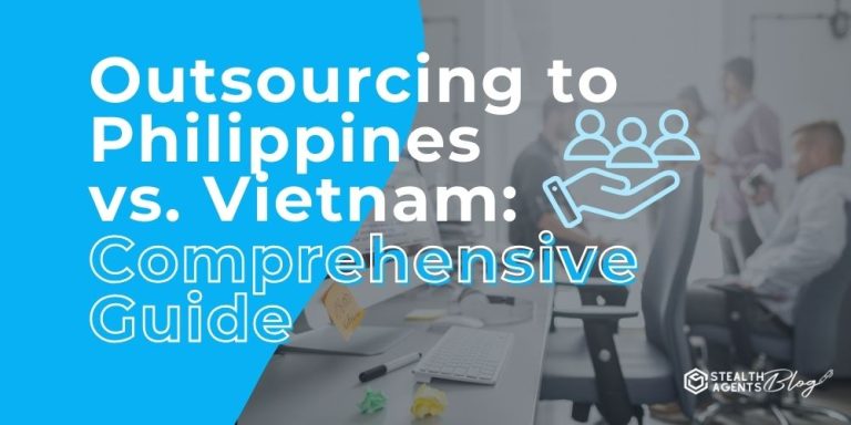 Outsourcing to Philippines vs. Vietnam: Comprehensive Guide