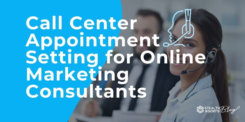 Call Center Appointment Setting for Online Marketing Consultants