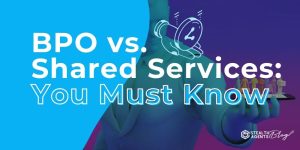 BPO vs. Shared Services: You Must Know