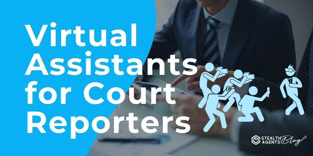 Virtual Assistants for Court Reporters