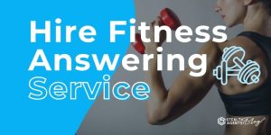 Hire Fitness Answering Service