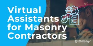 Virtual Assistants for Masonry Contractors