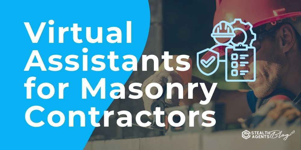 Virtual Assistants for Masonry Contractors