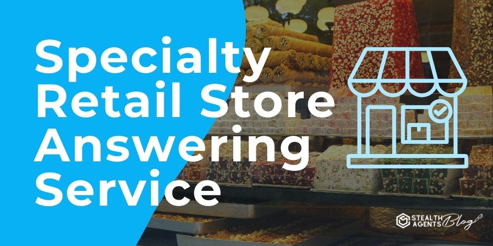 Specialty Retail Store Answering Service