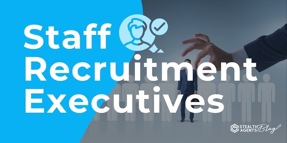 Staff Recruitment Executives