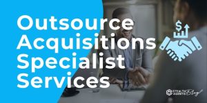 Outsource Acquisitions Specialist Services