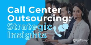 Call Center Outsourcing: Strategic Insights