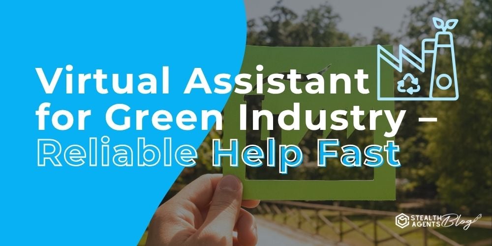 Virtual Assistant for Green Industry – Reliable Help Fast