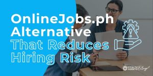 OnlineJobs.ph Alternative That Reduces Hiring Risk