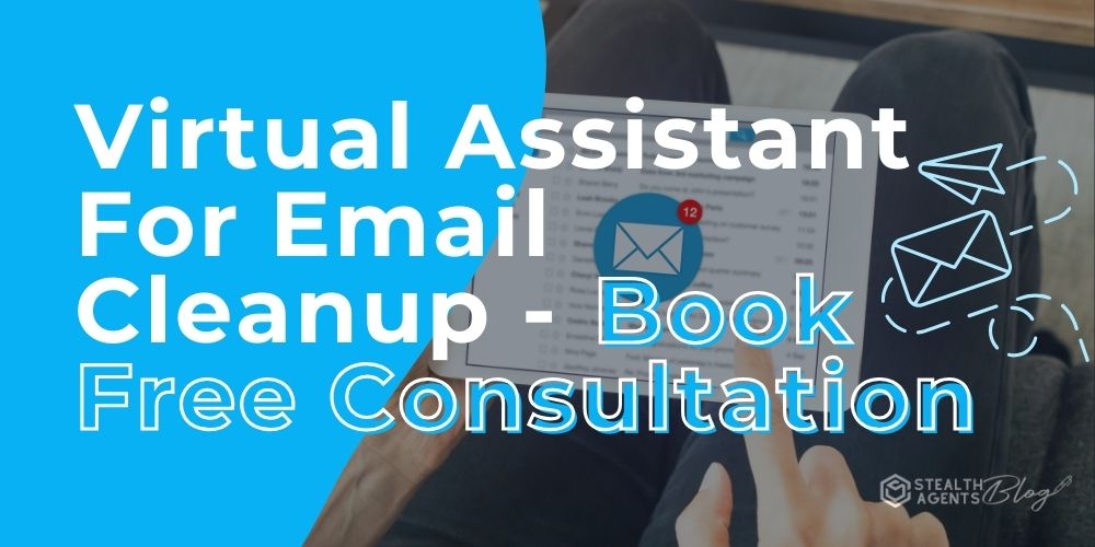 Virtual Assistant For Email Cleanup - Book Free Consultation