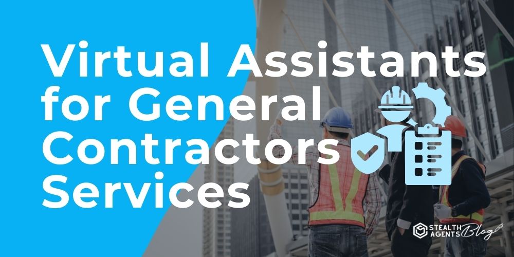 Virtual Assistants for General Contractors Services