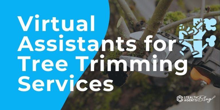 Virtual Assistants for Tree Trimming Services