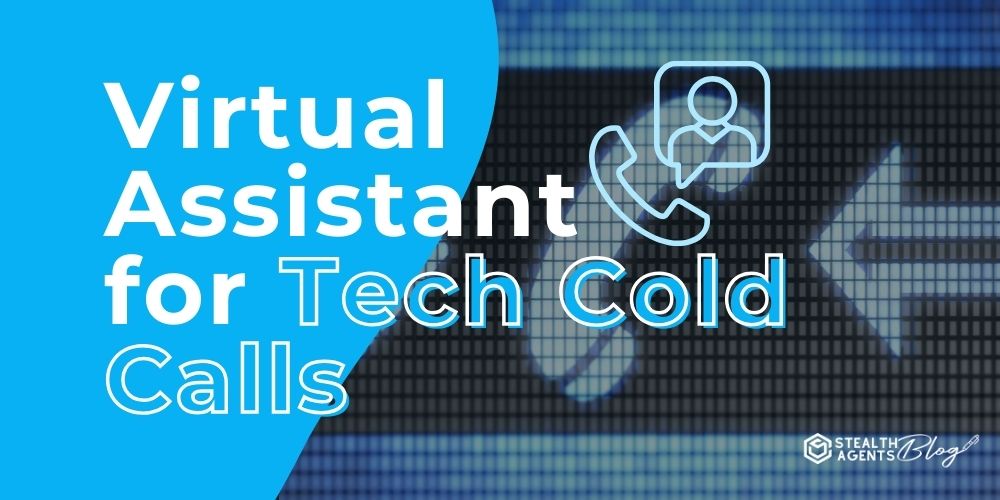 Virtual Assistant for Tech Cold Calls