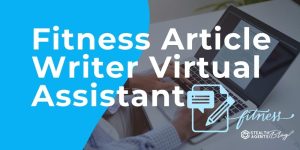 Fitness Article Writer Virtual Assistant