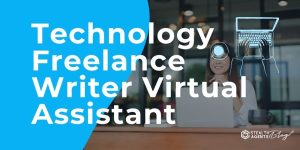 Technology Freelance Writer Virtual Assistant